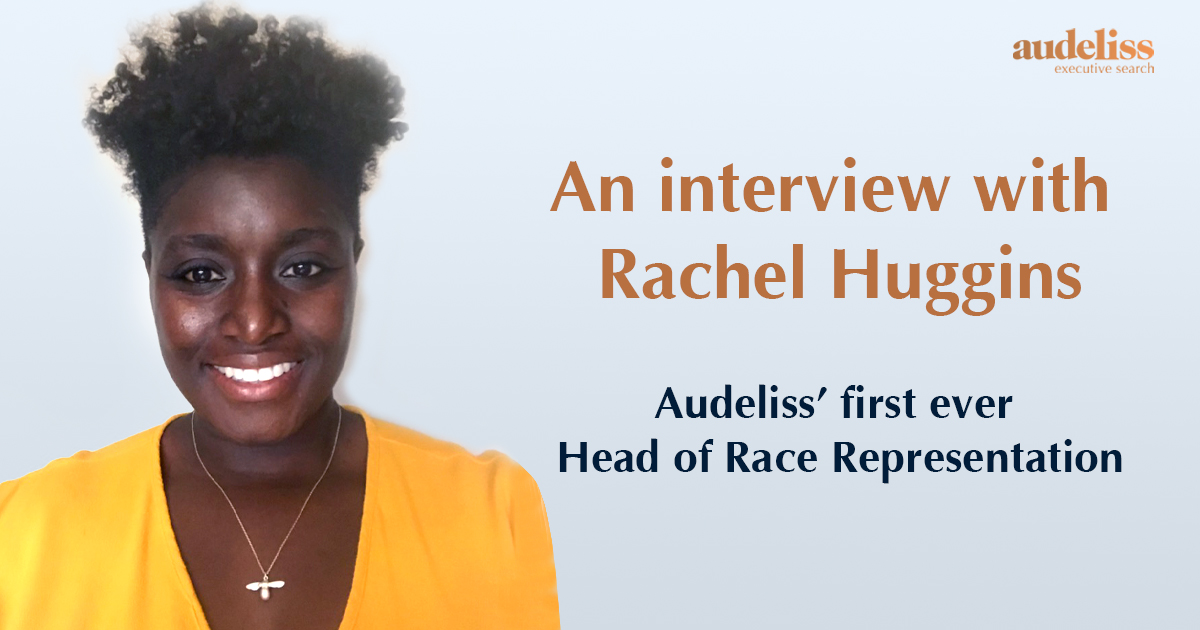 An interview with Rachel Huggins – Audeliss’ first ever Head of Race Representation
