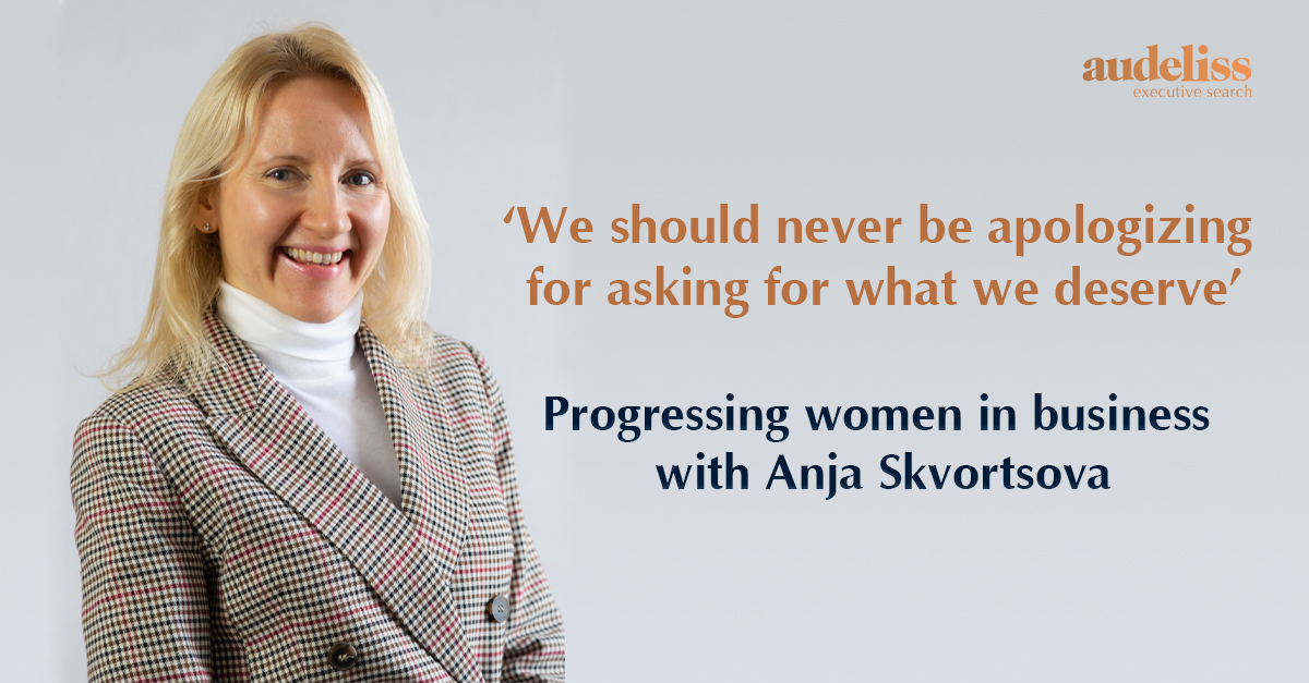‘We should never be apologizing for asking for what we deserve’: Progressing women in business with Anja Skvortsova